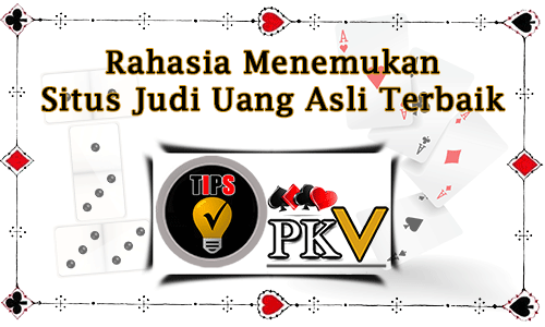 Rahasia Menemukan Situs Judi Uang Asli Terbaik