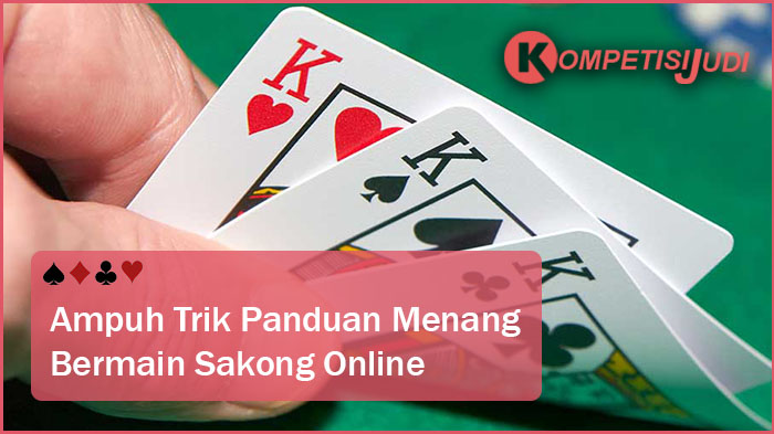 Ampuh Trik Panduan Menang Bermain Sakong Online