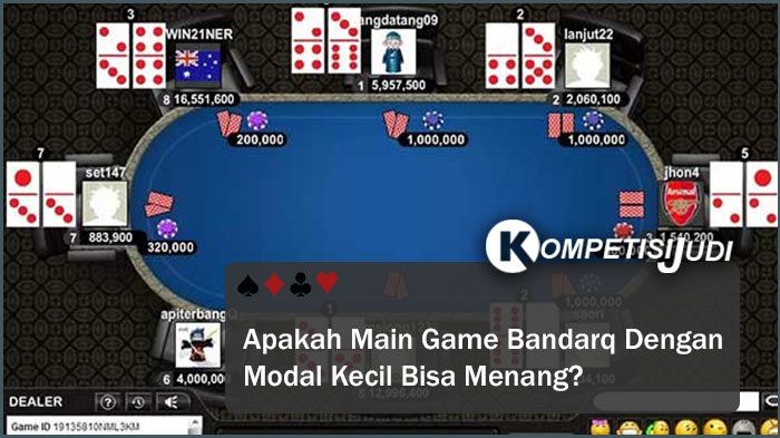 Apakah Main Game Bandarq dengan Modal Kecil Bisa Menang?