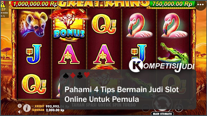 Pahami 4 Tips Bermain Judi Slot Online Untuk Pemula