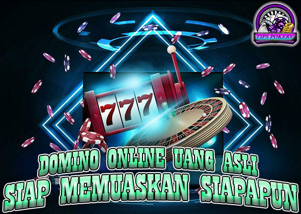 Domino Online Uang Asli Memuaskan Siapapun Bettornya